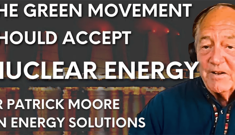  "We have no reason to oppose nuclear energy other than prejudice and stupidity" - Dr.  Patrick MooreWatts Up With That?

